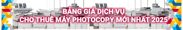 Bảng giá dịch vụ cho thuê máy photocopy mới nhất 2025